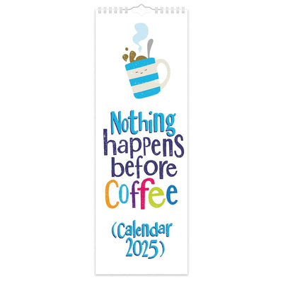 The Bright Side Calendars Nothing Happens Before Coffee Slimline 2025 Calendar